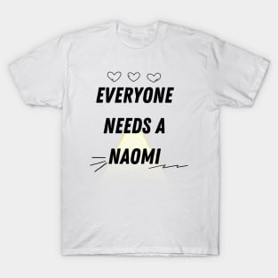 Naomi Name Design Everyone Needs A Naomi T-Shirt